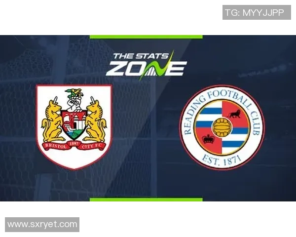 布里斯托城与雷丁精彩对决直播比赛全程回顾与分析 布里斯托城与雷丁精彩对决直播比赛全程回顾与分析